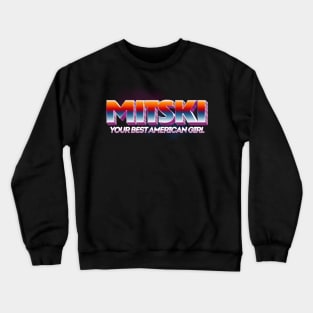 your best american girl mitski Crewneck Sweatshirt